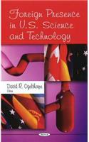 Foreign Presence in U.S. Science & Technology