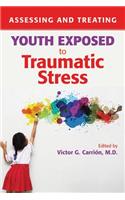 Assessing and Treating Youth Exposed to Traumatic Stress