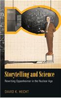 Storytelling and Science: Rewriting Oppenheimer in the Nuclear Age(Science/Technology/Culture)