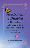 From D.I.V.A. to Disabled: A Determined Individual with a Victorious Attitude