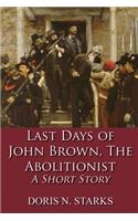 Last Days of John Brown, The Abolitionist