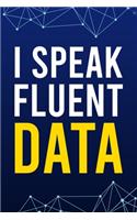 I Speak Fluent Data