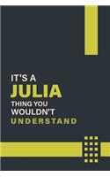 It's a Julia Thing You Wouldn't Understand: Lined Notebook / Journal Gift, 6x9, Soft Cover, 120 Pages, Glossy Finish