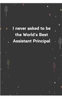 I never asked to be the World's Best Assistant Principal.