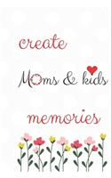 Create Memories Moms And Kids Notebook And Memory Journal Moms Gift