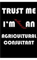 Trust Me I'm Almost an Agricultural consultant