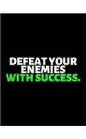 Defeat Your Enemies With Success: lined professional notebook/Journal. Best motivational gifts for office friends and coworkers under 10 dollars: Amazing Notebook/Journal/Workbook - 