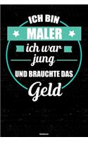 Ich bin Maler ich war jung und brauchte das Geld Notizbuch: Maler Journal DIN A5 liniert 120 Seiten Geschenk