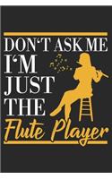 Don't Ask Me I'm Just The Flute Player: Flute Notebook Blank Line Family Journal Lined with Lines 6x9 120 Pages Checklist Record Book Take Notes Flute Matching Band Planner Paper Christmas