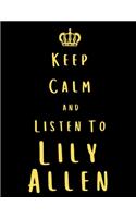 Keep Calm And Listen To Lily Allen