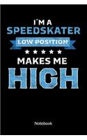 I´m a Speedskater. Low Position makes me High. Sketchbook: Speed Skate and Winter sports Notebook, Sketch Paper 6x9.