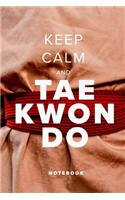 Keep Calm And Taekwondo - Notebook