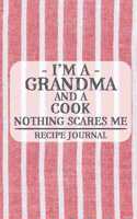 I'm a Grandma and a Cook Nothing Scares Me Recipe Journal: Blank Recipe Journal to Write in for Women, Bartenders, Drink and Alcohol Log, Document all Your Special Recipes and Notes for Your Favorite ... for
