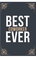 Best Coworker Ever: 6''x9'' Coworker Lined Writing Notebook Journal, 120 Pages, Best Novelty Birthday Santa Christmas Gift For Friends, Parents, Boss, Coworkers.