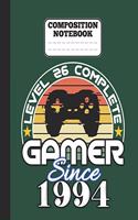 Composition Notebook - Level 26 complete Gamer Since 1994