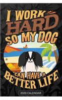 I Work Hard So My Dog Can Have A Better Life