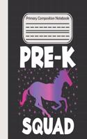 Pre-k Squad - Primary Composition Notebook: Draw and write journal, Unruled Top, Space And Dashed Mid line, Learn To Write and Draw School Exercise Book, Composition notebook