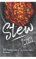 Stew Recipes Cookbook: 30 Flavoursome Recipes!