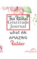This Bitches Gratitude Journal What An Amazing Builder: Gratitude Journal Gratitude Theme Interior / Funny Notebook / Funny Greetings / Gift For Coworker / Gifts for Her / Funny Gifts For Girlfriend Wife 