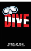 Dive Diving Log Book 117 Dives 119 Pages: Scuba Dive Logbook Journal Notebook Planner Pages