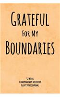 Grateful For My Boundaries: 52 Week Codependency Recovery Gratitude Journal With Daily and Weekly Gratitude and Affirmations