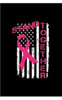 Stand Together: Dot Grid Journal - Stand Together America Cool Breast Cancer Awareness Gift - Black Dotted Diary, Planner, Gratitude, Writing, Travel, Goal, Bullet 