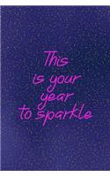 This is your year to sparkle: All Purpose 6x9 Blank Lined Notebook Journal Way Better Than A Card Trendy Unique Gift Sparkles New Year