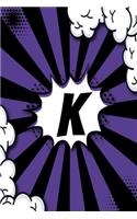 K - Sketchbook: Personalized Blank Sketchbook Customized With Monogram Letter K Comic Book Style Pop Art Initials For Names Starting With K