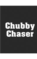 Chubby Chaser