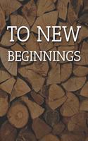 To New Beginnings Notebook