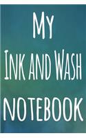 My Ink and Wash Notebook: The perfect gift for the artist in your life - 119 page lined journal!