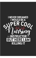 I Never Dreamed I Would Be A Super Cool Nursing Instructor But Here I Am Killing It