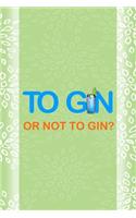 To Gin Or Not To Gin?