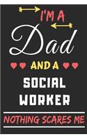 I'm A Dad And A Social Worker Nothing Scares Me: lined notebook, funny gift for fathers