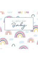 All About Baby [ Modern Baby Book ]: The Perfect Personalized Keepsake Journal for Pregnancy thru Baby's First Year - Great Baby Shower Gift [Soft Baby Rainbows Blue]