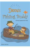 Daddy's Fishing Buddy - Fishing Logbook For Kids: Journaling Pages for Recording Fishing Notes, Experiences and Memories