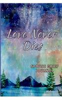 Spouse Grief Journal, Love Never Dies