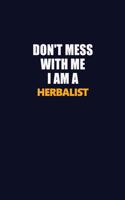 Don't Mess With Me I Am A Herbalist: Career journal, notebook and writing journal for encouraging men, women and kids. A framework for building your career.