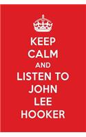 Keep Calm and Listen to John Lee Hooker: John Lee Hooker Designer Notebook