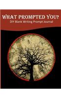 What Prompted You? DIY Blank Writing Prompts Journal: 60 Writing Prompts Journal and Doodle Space for Writers Full Moon Wisdom