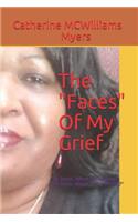 The Faces of My Grief