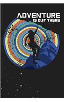 Adventure Is Out There: Journal for Adventurar people