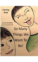 So Many Things We Want To Be! Coloring Book
