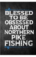 Blessed To Be Obsessed About Northern Pike Fishing