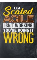 If Scaled Agile Isn't Working You're Doing it Wrong: Chalkboard, Yellow & Orange Design, Blank College Ruled Line Paper Journal Notebook for Project Managers and Their Families. (Agile and Scrum 6 x 9 