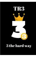 3 the hard way Tr3: Rep your Sorority Line Number Journal, for your Soror, Friend, Family, Frat or Line Sisters, Blank Lined