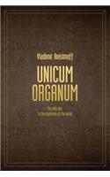 Unicum Organum: The Only Key to the Mysteries of the World