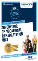 Supervisor of Vocational Rehabilitation Unit (C-1742): Passbooks Study Guide Volume 1742