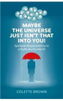 Maybe the Universe Just Isn't That Into You!
