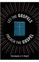 Let the Gospels Preach the Gospel